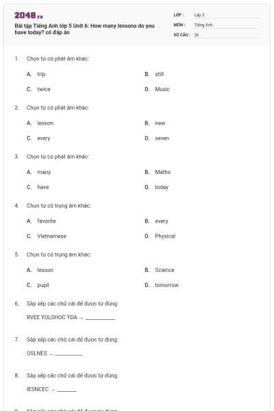 Bài tập Tiếng Anh lớp 5 Unit 6: How many lessons do you have today? có đáp án