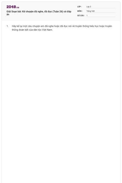 Giải Soạn bài: Kể chuyện đã nghe, đã đọc (Tuần 26) có đáp án