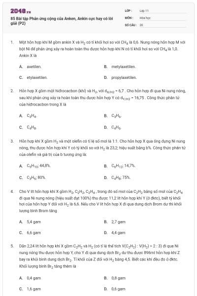 85 Bài tập Phản ứng cộng của Anken, Ankin cực hay có lời giải (P2)