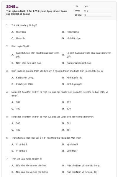 Trắc nghiệm Đại Lí 6 Bài 1: Vị trí, hình dạng và kích thước của Trái Đất có đáp án