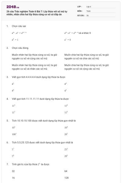 26 câu Trắc nghiệm Toán 6 Bài 7: Lũy thừa với số mũ tự nhiên, nhân chia hai lũy thừa cùng cơ số có đáp án