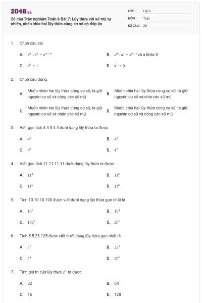 26 câu Trắc nghiệm Toán 6 Bài 7: Lũy thừa với số mũ tự nhiên, nhân chia hai lũy thừa cùng cơ số có đáp án