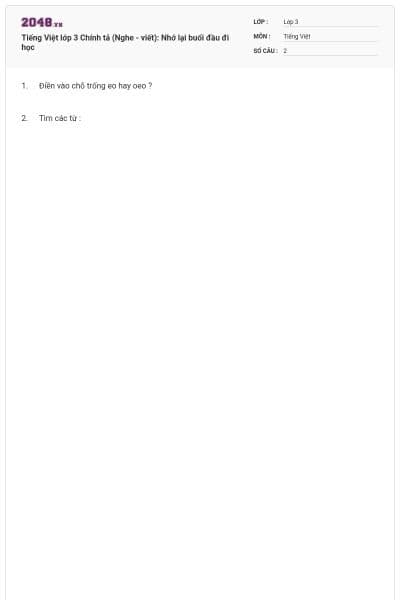 Tiếng Việt lớp 3 Chính tả (Nghe - viết): Nhớ lại buổi đầu đi học