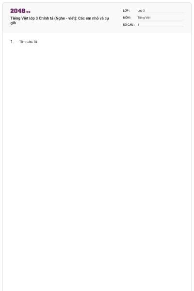 Tiếng Việt lớp 3 Chính tả (Nghe - viết): Các em nhỏ và cụ già