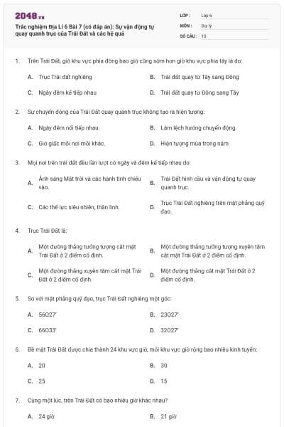 Trắc nghiệm Địa Lí 6 Bài 7 (có đáp án): Sự vận động tự quay quanh trục của Trái Đất và các hệ quả