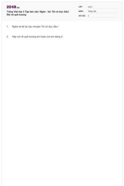 Tiếng Việt lớp 3 Tập làm văn: Nghe - kể: Tôi có đọc đâu! Nói về quê hương
