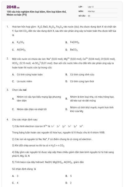 100 câu trắc nghiệm Kim loại kiềm, Kim loại kiềm thổ, Nhôm cơ bản (P5)