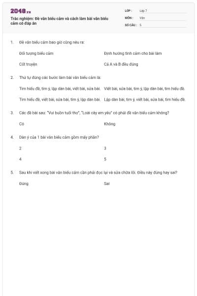 Trắc nghiệm: Đề văn biểu cảm và cách làm bài văn biểu cảm có đáp án