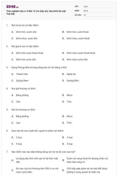 Trắc nghiệm Địa Lí 6 Bài 13 (có đáp án): Địa hình bề mặt Trái Đất