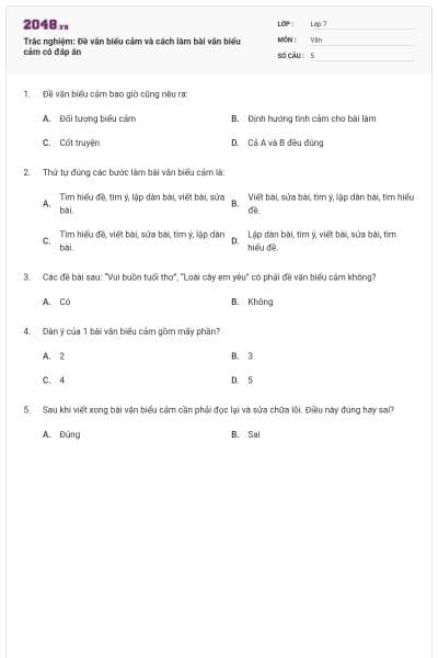 Trắc nghiệm: Đề văn biểu cảm và cách làm bài văn biểu cảm có đáp án