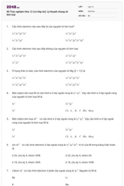 80 Trắc nghiệm Hóa 12 (có đáp án): Lý thuyết chung về kim loại