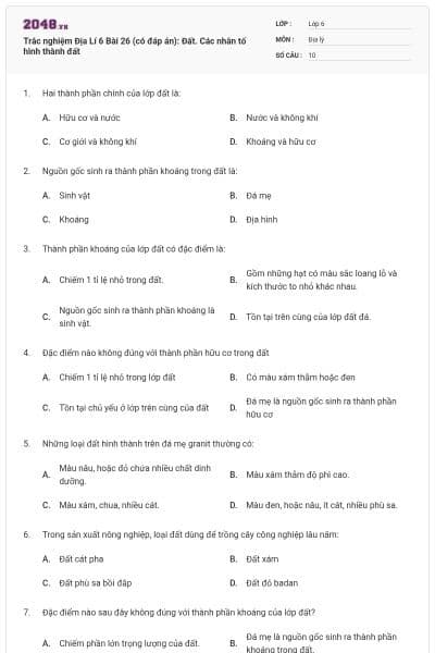 Trắc nghiệm Địa Lí 6 Bài 26 (có đáp án): Đất. Các nhân tố hình thành đất