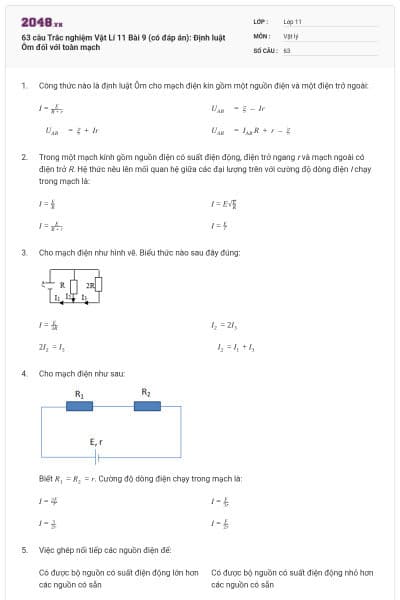 63 câu  Trắc nghiệm Vật Lí 11 Bài 9 (có đáp án): Định luật Ôm đối với toàn mạch