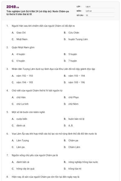 Trắc nghiệm Lịch Sử 6 Bài 24 (có đáp án): Nước Chăm-pa từ thế kỉ II đến thế kỉ IX