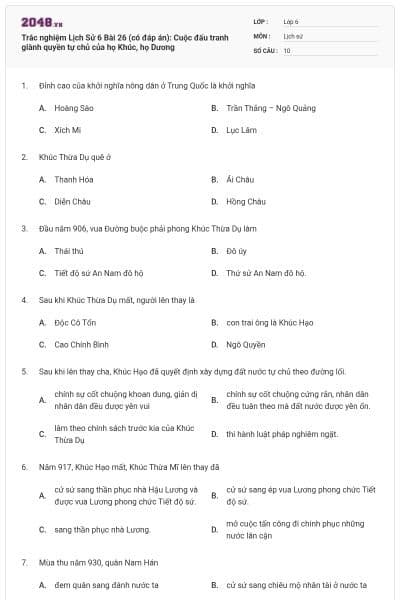 Trắc nghiệm Lịch Sử 6 Bài 26 (có đáp án): Cuộc đấu tranh giành quyền tự chủ của họ Khúc, họ Dương
