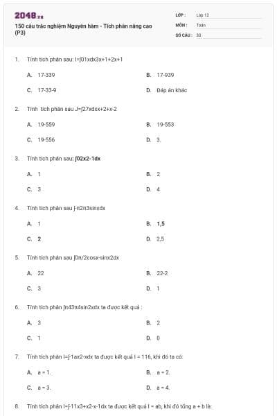 150 câu trắc nghiệm Nguyên hàm - Tích phân nâng cao (P3)
