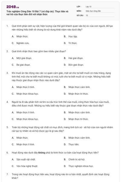 Trắc nghiệm Công Dân 10 Bài 7 (có đáp án): Thực tiễn và vai trò của thực tiễn đối với nhận thức