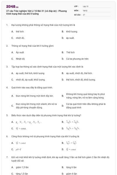 27 câu Trắc nghiệm Vật Lí 10 Bài 31 (có đáp án) : Phương trình trạng thái của khí lí tưởng