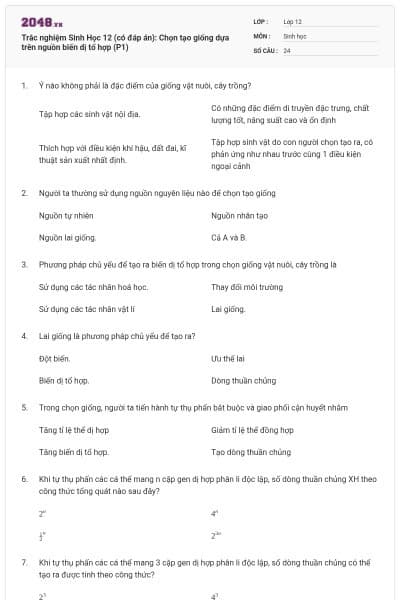 Trắc nghiệm Sinh Học 12 (có đáp án): Chọn tạo giống dựa trên nguồn biến dị tổ hợp (P1)