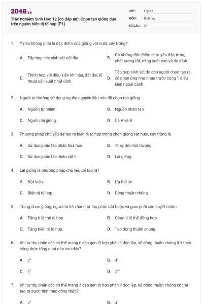 Trắc nghiệm Sinh Học 12 (có đáp án): Chọn tạo giống dựa trên nguồn biến dị tổ hợp (P1)