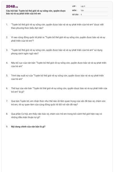 Câu hỏi bài: Tuyên bố thế giới về sự sống còn, quyền được bảo vệ và sự phát triển của trẻ em