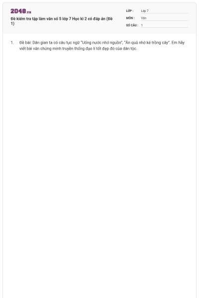 Đề kiểm tra tập làm văn số 5 lớp 7 Học kì 2 có đáp án (Đề 1)