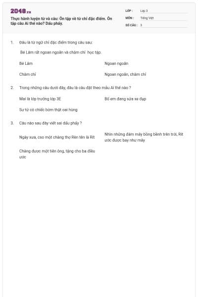 Thực hành luyện từ và câu: Ôn tập về từ chỉ đặc điểm. Ôn tập câu Ai thế nào? Dấu phẩy.