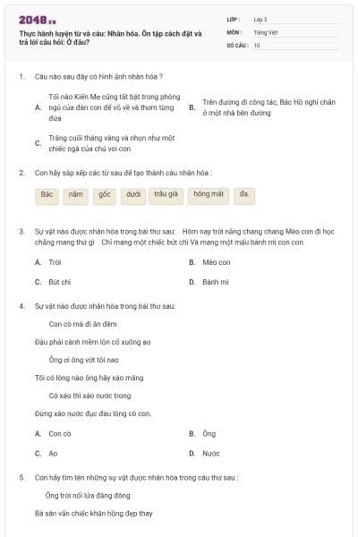 Thực hành luyện từ và câu: Nhân hóa. Ôn tập cách đặt và trả lời câu hỏi: Ở đâu?