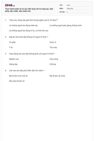 Thực hành luyện từ và câu: Mở rộng vốn từ sáng tạo. Dấu phẩy, dấu chấm, dấu chấm hỏi.