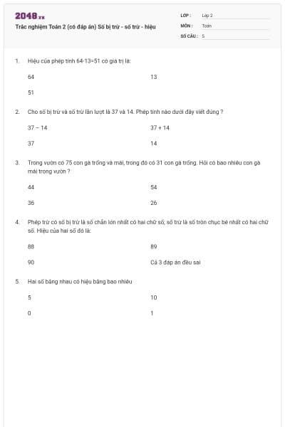 Trắc nghiệm Toán 2 (có đáp án) Số bị trừ - số trừ - hiệu
