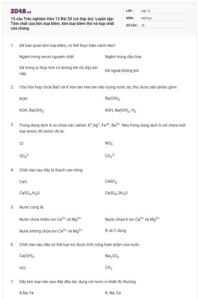 15 câu Trắc nghiệm Hóa 12 Bài 28 (có đáp án): Luyện tập: Tính chất của kim loại kiềm, kim loại kiềm thổ và hợp chất của chúng