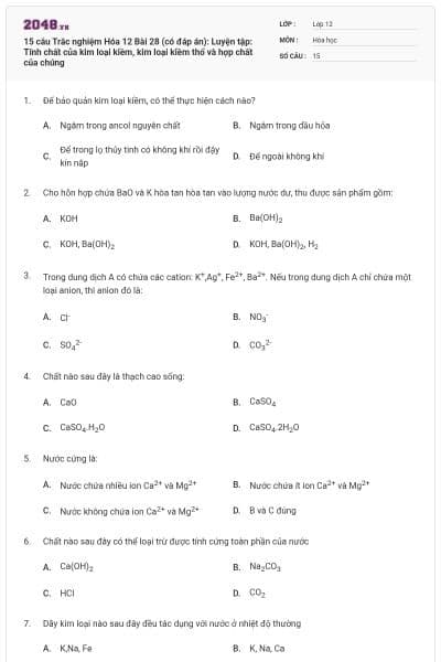 15 câu Trắc nghiệm Hóa 12 Bài 28 (có đáp án): Luyện tập: Tính chất của kim loại kiềm, kim loại kiềm thổ và hợp chất của chúng