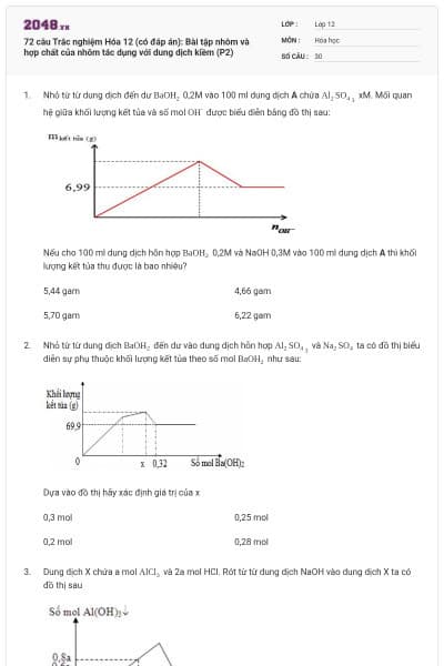 72 câu  Trắc nghiệm Hóa 12 (có đáp án): Bài tập nhôm và hợp chất của nhôm tác dụng với dung dịch kiềm (P2)