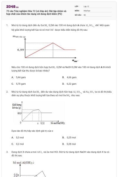 72 câu  Trắc nghiệm Hóa 12 (có đáp án): Bài tập nhôm và hợp chất của nhôm tác dụng với dung dịch kiềm (P2)