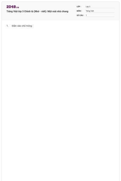 Tiếng Việt lớp 3 Chính tả (Nhớ - viết): Một mái nhà chung