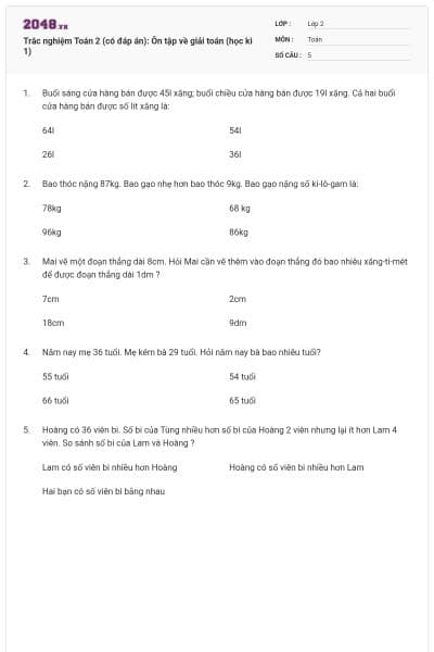 Trắc nghiệm Toán 2 (có đáp án): Ôn tập về giải toán (học kì 1)