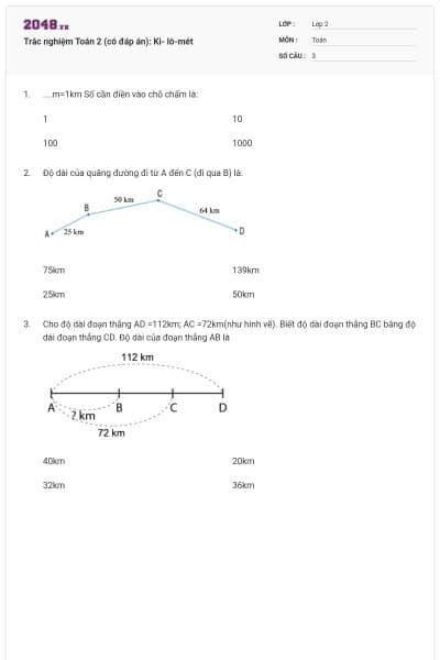 Trắc nghiệm Toán 2 (có đáp án): Ki- lô-mét