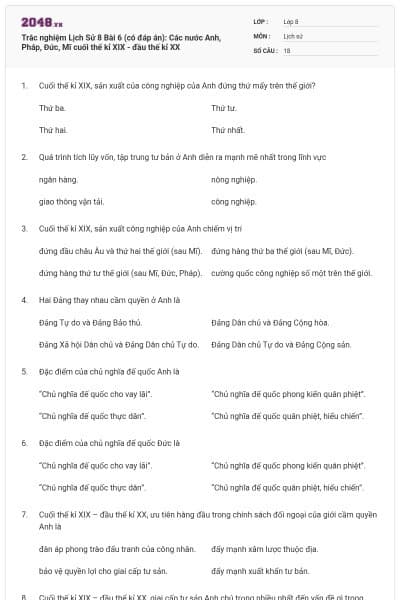 Trắc nghiệm Lịch Sử 8 Bài 6 (có đáp án): Các nước Anh, Pháp, Đức, Mĩ cuối thế kỉ XIX - đầu thế kỉ XX