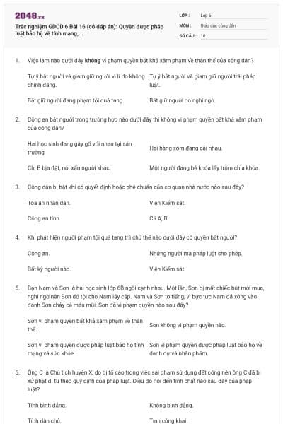 Trắc nghiệm GDCD 6 Bài 16 (có đáp án): Quyền được pháp luật bảo hộ về tính mạng,...