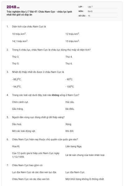 Trắc nghiệm Địa Lí 7 Bài 47: Châu Nam Cực - châu lục lạnh nhất thế giới có đáp án