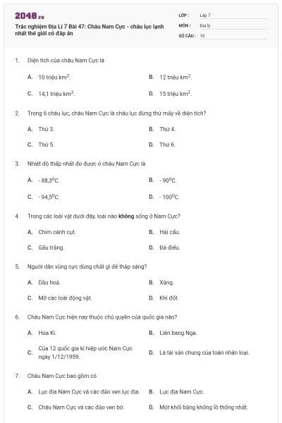 Trắc nghiệm Địa Lí 7 Bài 47: Châu Nam Cực - châu lục lạnh nhất thế giới có đáp án