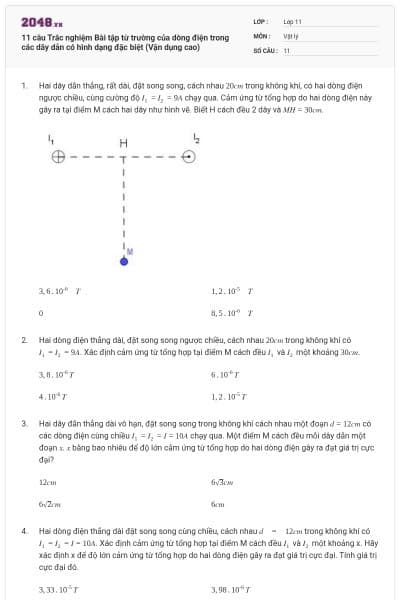 11 câu  Trắc nghiệm Bài tập từ trường của dòng điện trong các dây dẫn có hình dạng đặc biệt (Vận dụng cao)