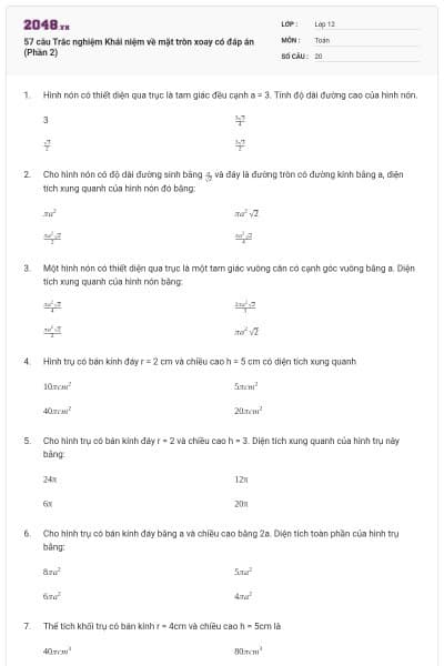 57 câu Trắc nghiệm Khái niệm về mặt tròn xoay có đáp án (Phần 2)