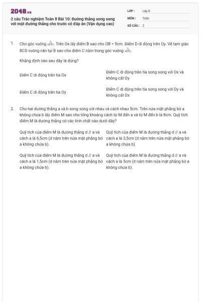 2 câu Trắc nghiệm Toán 8 Bài 10: Đường thẳng song song với một đường thẳng cho trước có đáp án (Vận dụng cao)