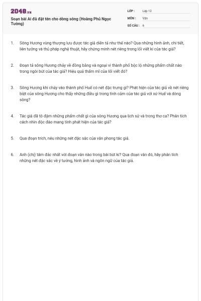 Soạn bài Ai đã đặt tên cho dòng sông (Hoàng Phủ Ngọc Tường)