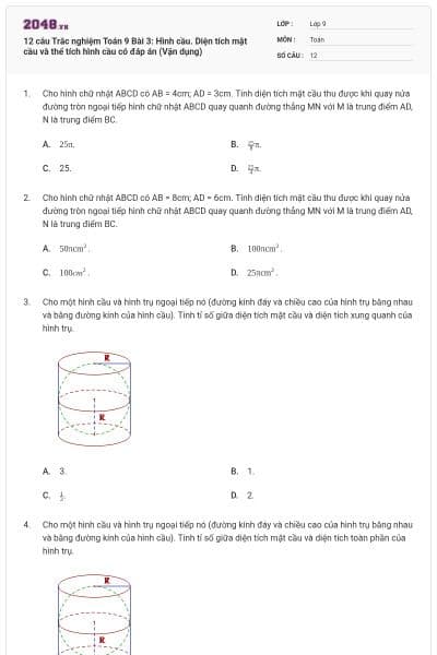 12 câu Trắc nghiệm Toán 9 Bài 3: Hình cầu. Diện tích mặt cầu và thể tích hình cầu có đáp án (Vận dụng)