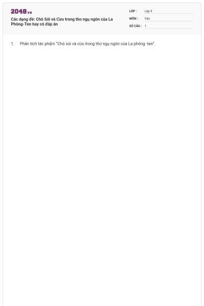 Các dạng đề: Chó Sói và Cừu trong thơ ngụ ngôn của La Phông-Ten hay có đáp án