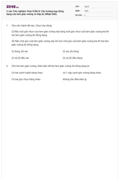 2 câu Trắc nghiệm Toán 8 Bài 8: Các trường hợp đồng dạng của tam giác vuông có đáp án (Nhận biết)
