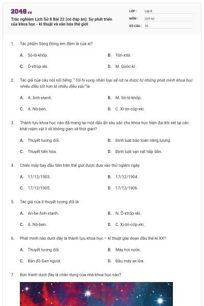 Trắc nghiệm Lịch Sử 8 Bài 22 (có đáp án): Sự phát triển của khoa học - kĩ thuật và văn hóa thế giới