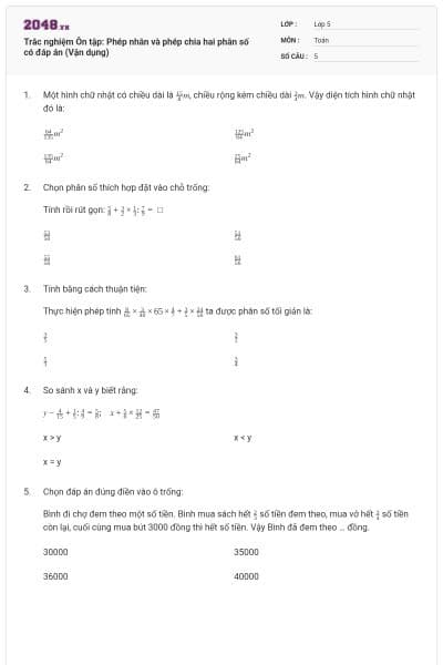 Trắc nghiệm Ôn tập: Phép nhân và phép chia hai phân số có đáp án (Vận dụng)